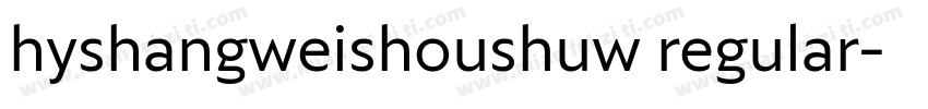 hyshangweishoushuw regular字体转换